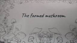 The Farmed Mushroom